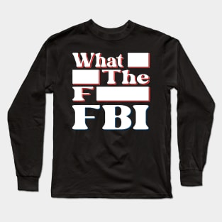 What Redacted The Redacted F Redacted FBI Shirt Red and Blue Long Sleeve T-Shirt